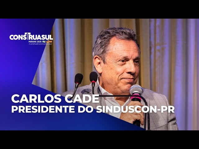 Construa Sul Paraná 2025 | EP: 1 Carlos Cade, presidente do Sinduscon-PR